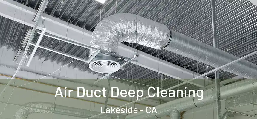 Air Duct Deep Cleaning Lakeside - CA