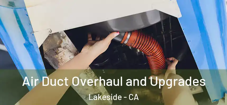 Air Duct Overhaul and Upgrades Lakeside - CA