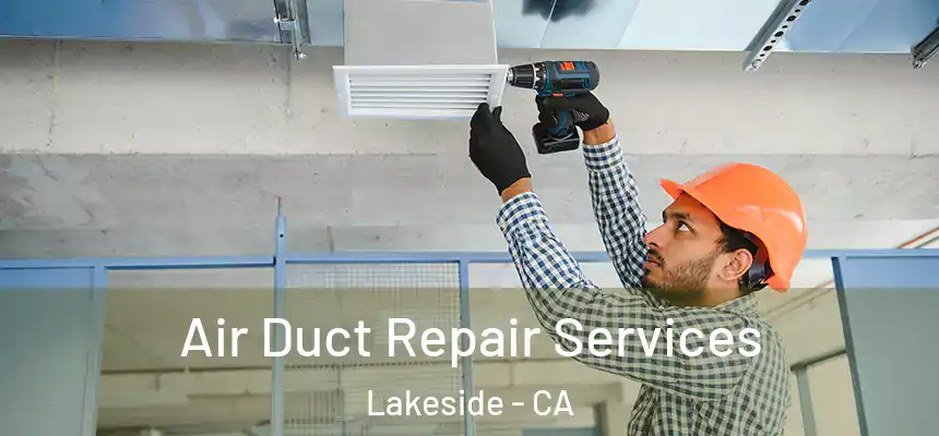 Air Duct Repair Services Lakeside - CA