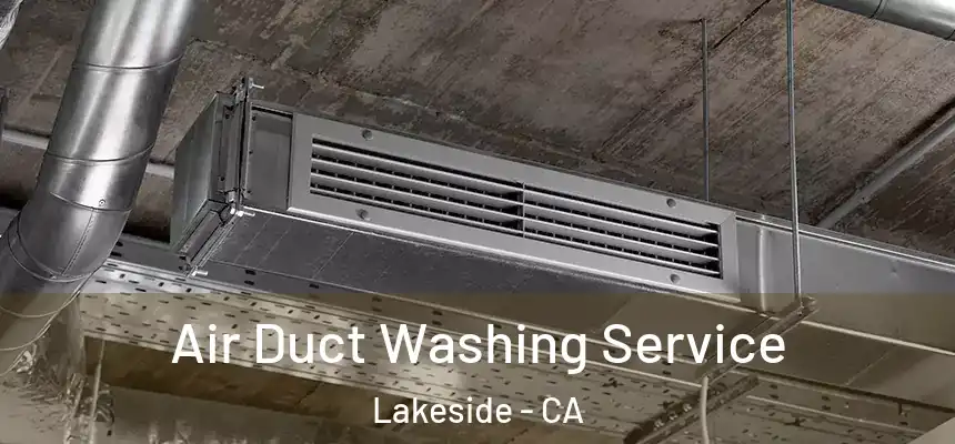 Air Duct Washing Service Lakeside - CA