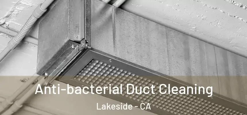 Anti-bacterial Duct Cleaning Lakeside - CA
