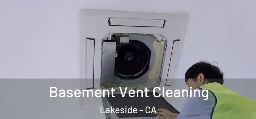 Basement Vent Cleaning Lakeside - CA