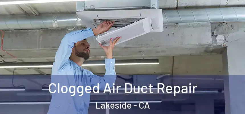  Clogged Air Duct Repair Lakeside - CA