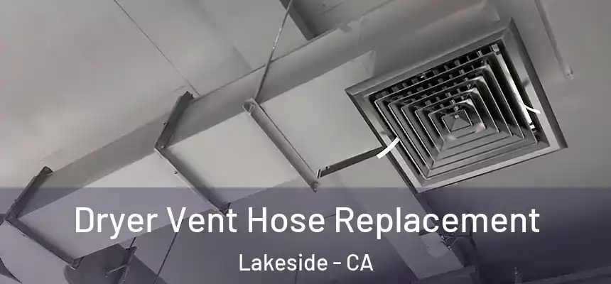  Dryer Vent Hose Replacement Lakeside - CA