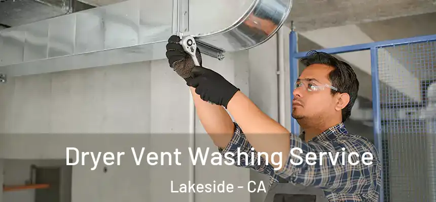 Dryer Vent Washing Service Lakeside - CA