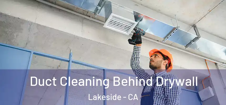 Duct Cleaning Behind Drywall Lakeside - CA