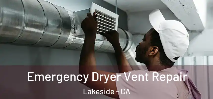 Emergency Dryer Vent Repair Lakeside - CA