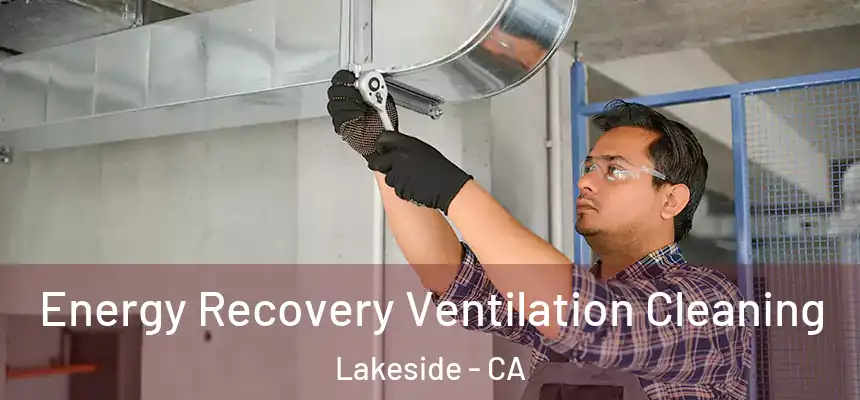 Energy Recovery Ventilation Cleaning Lakeside - CA