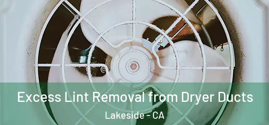 Excess Lint Removal from Dryer Ducts Lakeside - CA