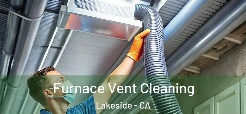  Furnace Vent Cleaning Lakeside - CA