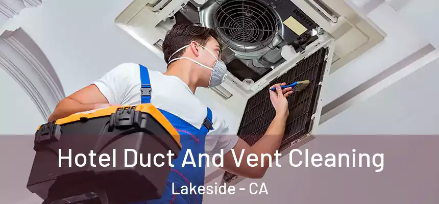 Hotel Duct And Vent Cleaning Lakeside - CA