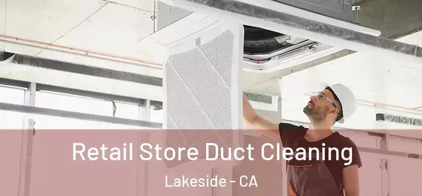 Retail Store Duct Cleaning Lakeside - CA