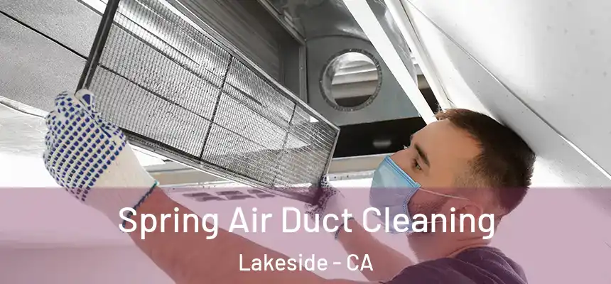 Spring Air Duct Cleaning Lakeside - CA