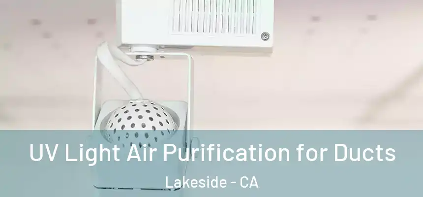 UV Light Air Purification for Ducts Lakeside - CA