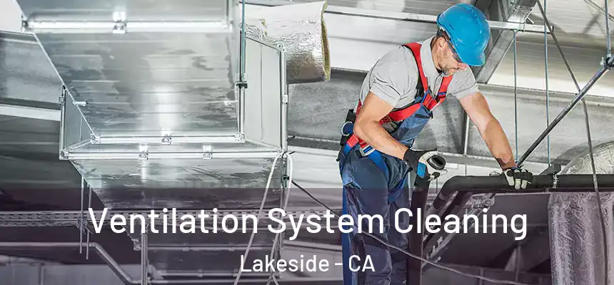 Ventilation System Cleaning Lakeside - CA