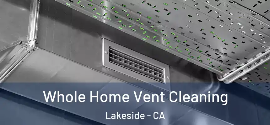 Whole Home Vent Cleaning Lakeside - CA